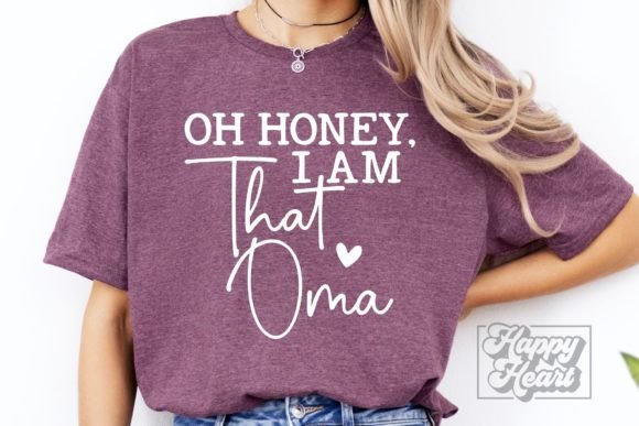 Oh Honey I Am That Oma SVG PNG Funny Oma Review